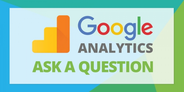 Ask A Question Get An Answer In Google Analytics