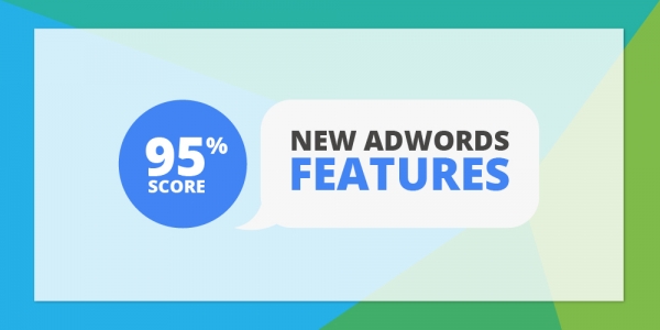 New Features Coming To Adwords